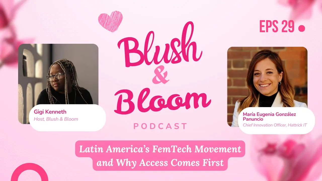 Femtech in Latin America and Youth Reproductive Health | Blush & Bloom Podcast | Ep. 29