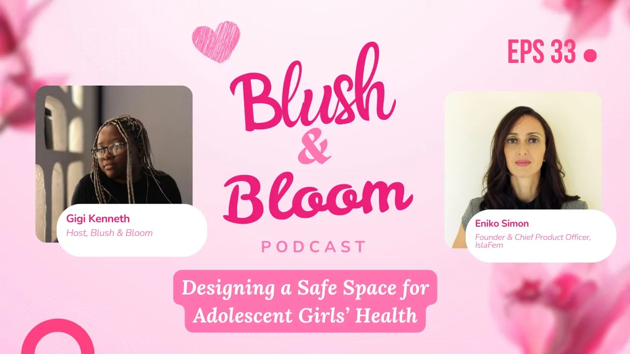 Building FemTech for Adolescent Girls | Blush & Bloom Podcast | Ep. 33