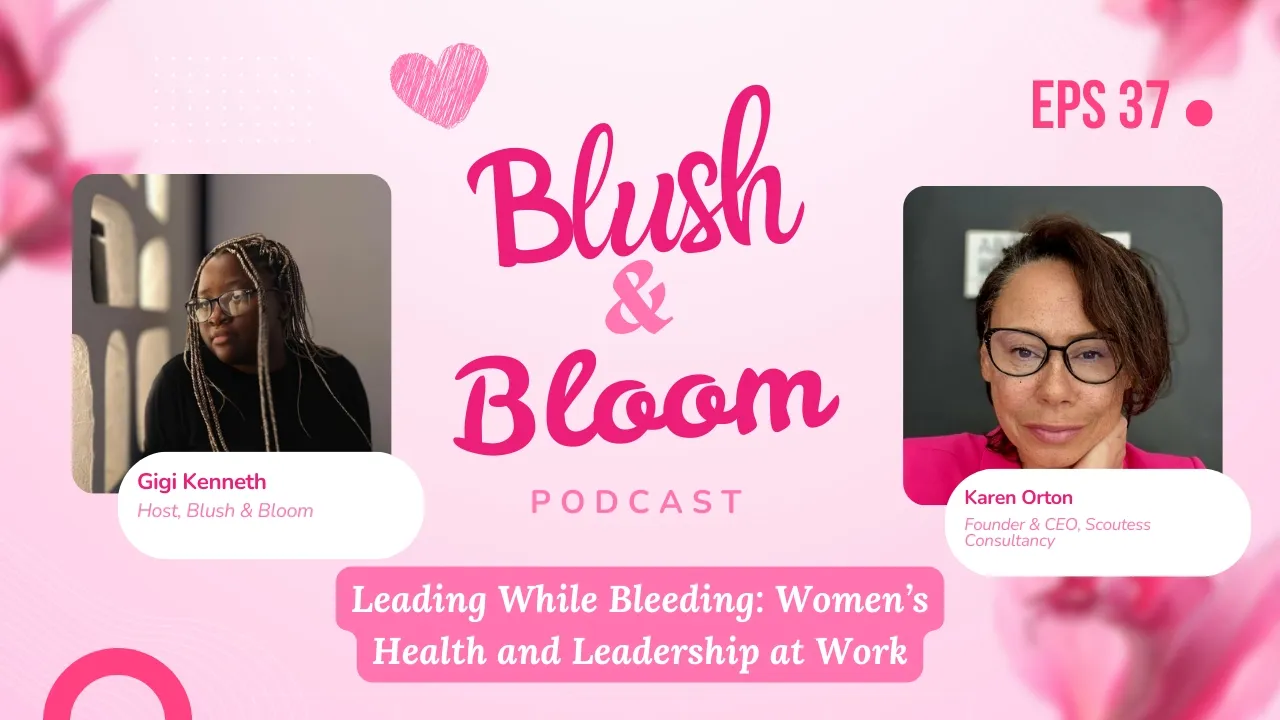 Leading While Bleeding: Health, Burnout, and Leadership | Blush & Bloom Podcast | Ep. 37
