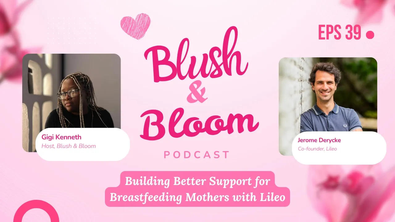 Building Better Breastfeeding Support in FemTech | Blush & Bloom Podcast | Ep. 39