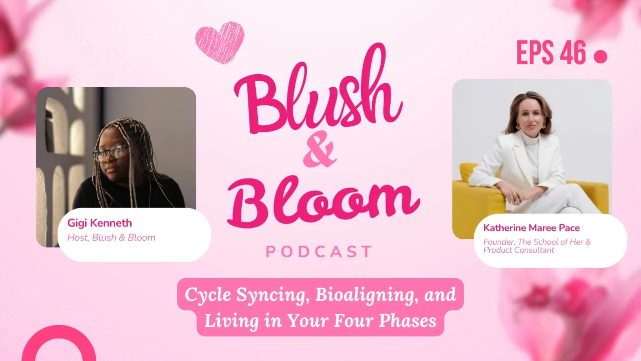 Endometriosis and Cycle Syncing: Living in Rhythm With Your Body | Blush & Bloom Podcast | Ep. 46