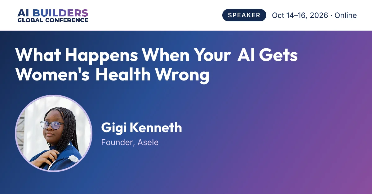 What Happens When Your AI Gets Women's Health Wrong: Gigi's Talk at AI Builders 2026
