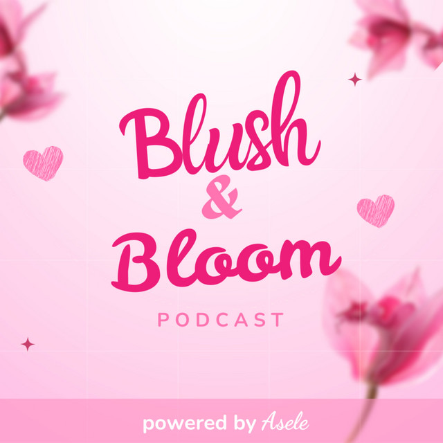 Blush & Bloom Podcast cover art